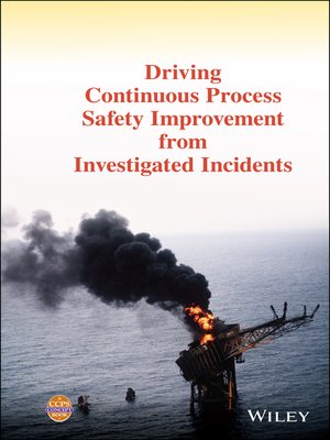 cover image of Driving Continuous Process Safety Improvement From Investigated Incidents